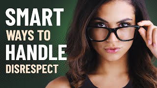How to Handle Disrespect - Smart Ways to Deal with Rude People