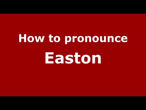 How to pronounce Easton