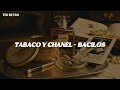 Bacilos - Tabaco y Chanel (Letra/Lyrics)