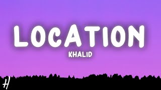 Khalid - Location (Lyrics)