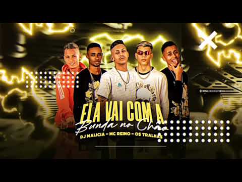DJ Malicia - MC Reino- Os Tralhas - Ela Vai Com A bunda no chão