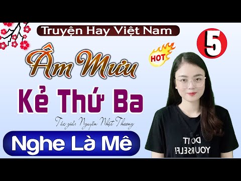 [Tập 5] Âm Mưu Kẻ Thứ Ba - Truyện ngắn xã hội 2022 - Nghe 5 Phút Ngủ Cực Ngon - MC Thu Huệ