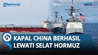 Meski Diblokir AS, Kapal Tanker China Berhasil Tembus Blokade AS di Selat Hormuz
