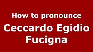 How to pronounce Ceccardo Egidio Fucigna