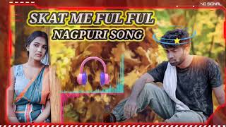 Skat Me Ful Ful || Nagpuri Song Video || 😍😍😍😍. #2024