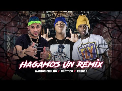 Wanton Chulito x Un Titico x Kn1 One - Hagamos Un (Remix) [Official Video]