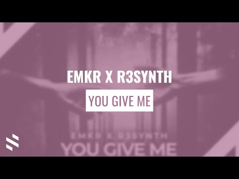 EMKR X R3SYNTH - You Give Me