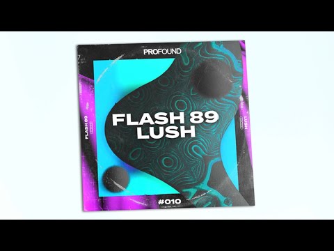 Flash 89 - Lush [PROFOUND]