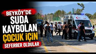  Beyköy’de Suda Kaybolan Çocuk İçin Seferber Oldular