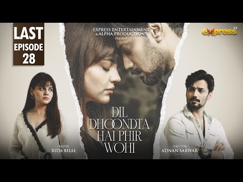 Dil Dhoondta Hai Phir Wohi Last Episode 28 | Zara Noor Abbas & Zahid Ahmed | Express TV