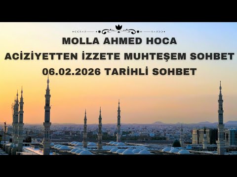 Molla Ahmed Hoca | Aciziyetten İzzete Muhteşem Sohbet 