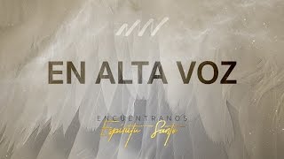 En Alta Voz - Encuéntranos Espíritu Santo | New Wine