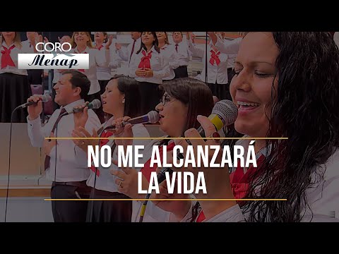 No Me Alcanzará La Vida - Coro Menap