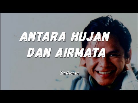 Antara Hujan Dan Air Mata - Sudirman