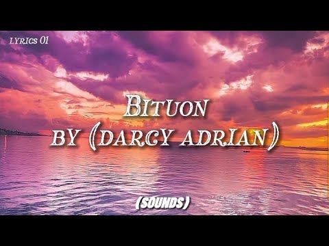 Bituon Lyrics (Darcy adrian Ferolino) | Shea Tyrese official 2nd account