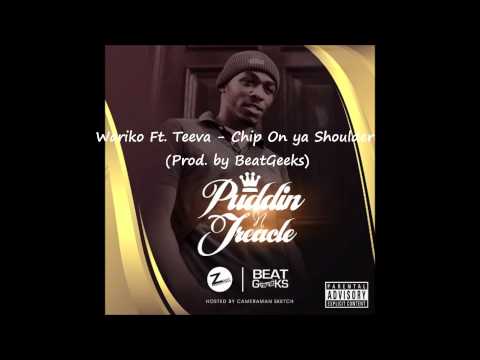 Wariko Ft. Teeva - Chip On ya Shoulder (Prod. by BeatGeeks)