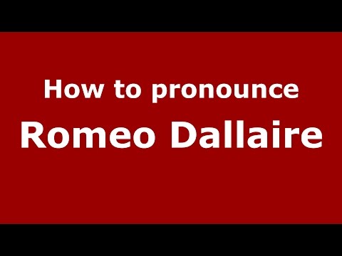 How to pronounce Romeo Dallaire (American English/US) - PronounceNames.com
