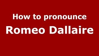 How to pronounce Romeo Dallaire