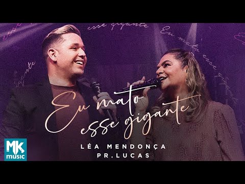 Léa Mendonça e Pr. Lucas - Eu Mato Esse Gigante (Ao Vivo) (Clipe Oficial MK Music)