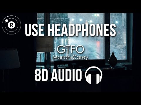 Mariah Carey - GTFO (8D AUDIO)