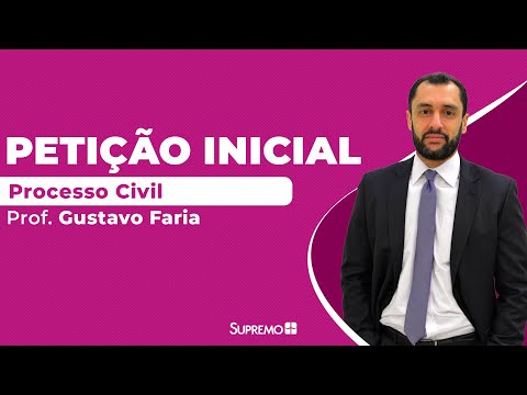 Tudo sobre Petição Inicial - Processo Civil - Prof. Gustavo Fara
