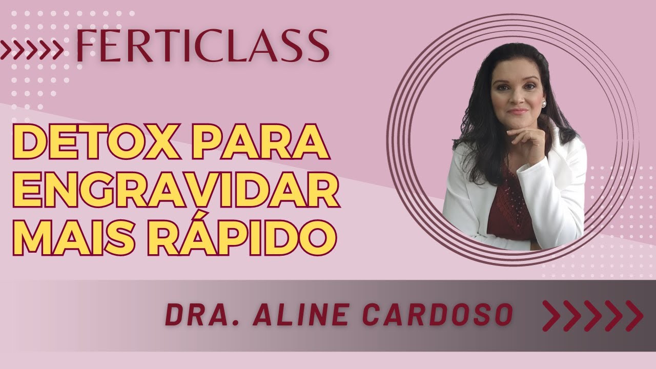 Detox para Engravidar Mais Rápido l FertiClass #01