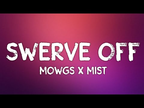 Mowgs x Mist - Swerve Off (Lyrics)