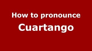 How to pronounce Cuartango