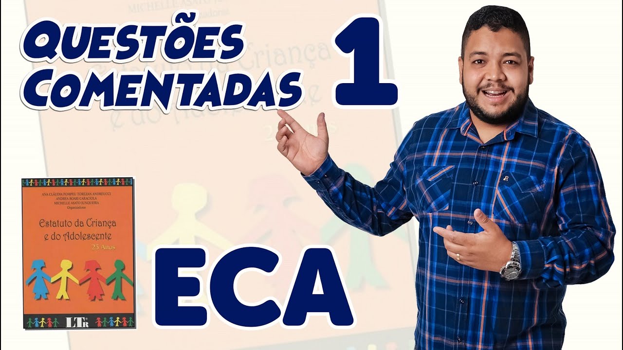 ECA - QUESTÕES COMENTADAS: ESTATUTO DA CRIANÇA E DO ADOLESCENTE 2019