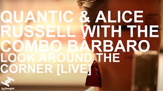 Quantic And Alice Russel - Look Around The Corner video
