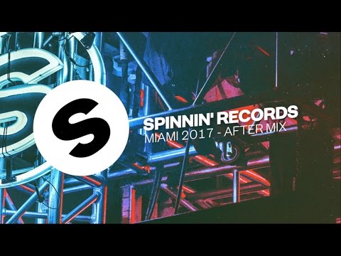 Spinnin' Records Miami 2017 - After Mix