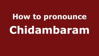 How to pronounce Chidambaram