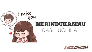 Download lagu Lirik Lagu | lagu romantis dash uchiha - merindukanmu | lirik animasi mp3