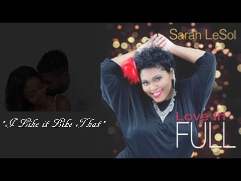 Sarah LeSol - I Like it Like That [Love In Full]