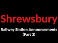Shrewsbury Railway Station Announcements (Part 3)