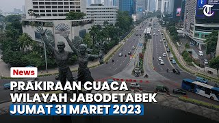 Info Cuaca Ekstrem Jabodetabek Jumat 31 Maret 2023, Bogor Bekasi Depok Hujan Ringan