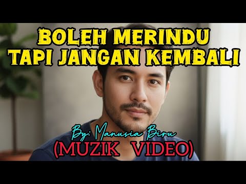 Boleh Merindu Tapi Jangan Kembali (Muzik Video)