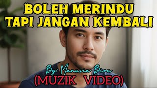 Download lagu Boleh Merindu Tapi Jangan Kembali (Muzik Video) mp3 Download lagu Boleh Merindu Tapi Jangan Kembali (Muzik Video) mp3