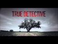 True Detective - Intro / Opening Song - Theme (The.