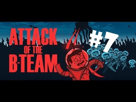 Attack of the B-Team #7 - Mitä helv..?