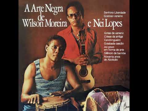 Nei Lopes & Wilson Moreira - Gotas de Veneno / Senhora Liberdade