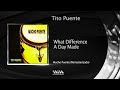 Tito Puente - What Difference A Day Made