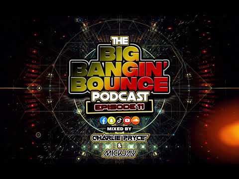 The Big Bangin' Bounce Podcast - Ep11 Ft. Mickjay - GBX Bounce Anthems ( Sep 24 )