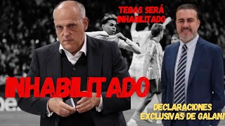 💣💣BOMBAZO💣💣 TEBAS SERÁ INHABILITADO // DECLARACIONES EXCLUSIVAS DE GALÁN