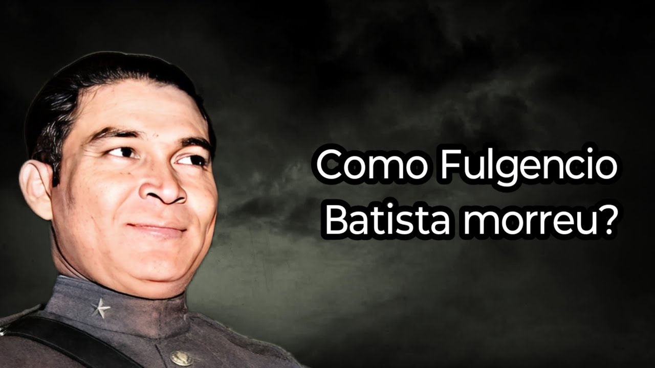 COMO FULGENCIO BATISTA MORREU?