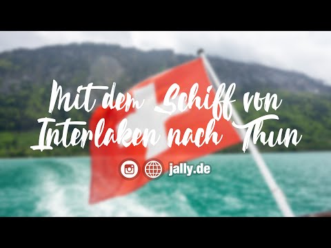 Thunersee Schweiz - Von Interlaken nach Thun und zurück