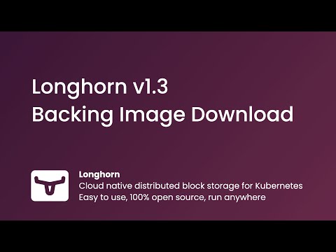 Longhorn v1.3: Backing Image Download