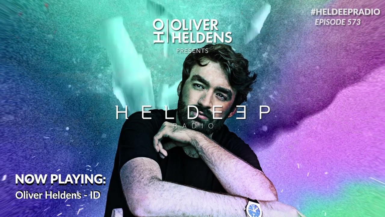 Oliver Heldens - Heldeep Radio #573