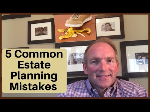 5 Biggest Estate Planning Mistakes People Make