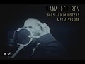 Lana del Rey - Gods And Monsters (Metal Version ...